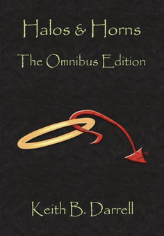 Halos & Horns : The Omnibus Edition by Keith B Darrell - Paperback