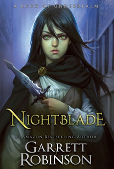 Nightblade : A Book of Underrealm by Garrett Robinson - Hardback