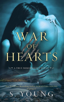 War of Hearts : A True Immortality Novel by S Young - Hardback
