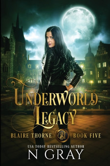 Underworld Legacy : A Dark Urban Fantasy : 5 by N Gray - Paperback