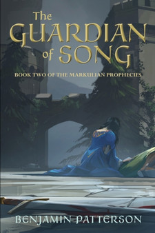 The Guardian of Song : Book Two of the Markulian Prophecies : 2 by Benjamin Patterson - Paperback