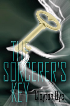 The Sorcerer's Key : From Earth to Eden I by Clayton Clifford Bye - Paperback