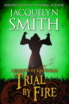 Legends of Lasniniar : Trial by Fire by Jacquelyn Smith - Paperback