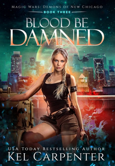 Blood be Damned : Magic Wars : 3 by Kel Carpenter - Hardback