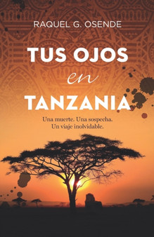 Tus ojos en Tanzania : intriga y misterio en el corazon de Africa
