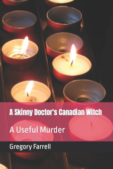 A Skinny Doctor's Canadian Witch : A Useful Murder