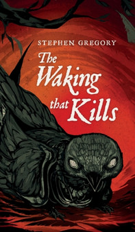 The Waking That Kills by Stephen Gregory - Hardback