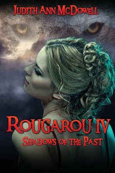 Rougarou IV : Shadows of the Past by Judith Ann McDowell - Paperback