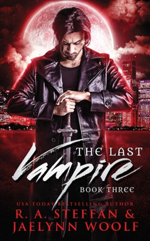 The Last Vampire : Book Three by R a Steffan - Paperback