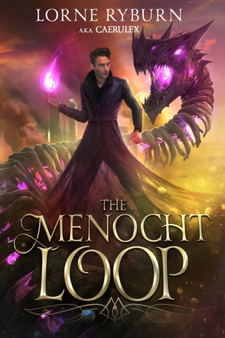 The Menocht Loop : A Necromancer Time Loop Epic by Caerulex - Paperback
