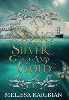 A Song of Silver and Gold by Melissa Karibian - Hardback