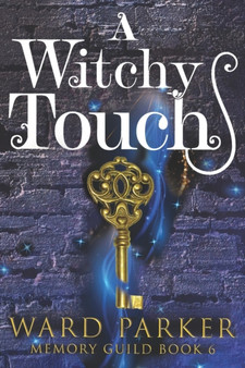 A Witchy Touch : A midlife paranormal mystery thriller : 6 by Ward Parker - Paperback