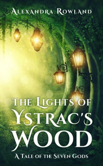 The Lights of Ystrac's Wood by Alexandra Rowland - Paperback