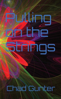 Pulling on the Strings by Chad Eric Gunter - Paperback