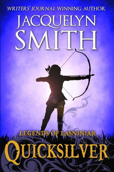 Legends of Lasniniar : Quicksilver by Jacquelyn Smith - Paperback
