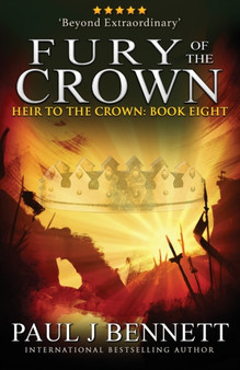Fury of the Crown : An Epic Fantasy Novel : 8 by Paul J Bennett - Paperback