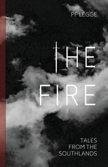 The Fire : Tales from the Southlands by Pf Legge - Paperback