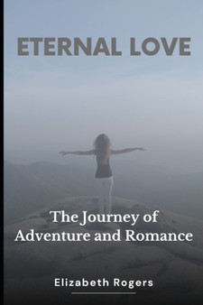 Eternal Love : A Journey of Adventure and Romance