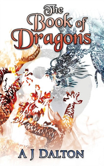 The Book of Dragons by A J Dalton - Paperback