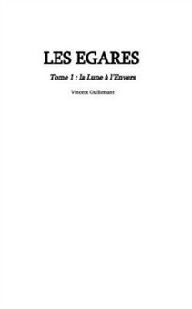 LES EGARES tome 1 : la Lune a l'Envers by Vincent Guillemant - Paperback