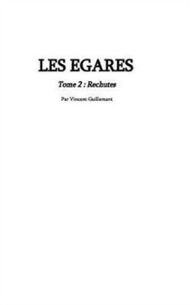 LES EGARES tome 2 : Rechutes by Vincent Guillemant - Paperback