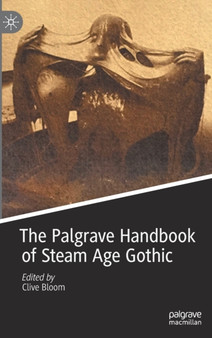 The Palgrave Handbook of Steam Age Gothic by Clive Bloom - Hardback