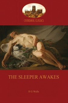 The Sleeper Awakes by Herbert George Wells - Paperback