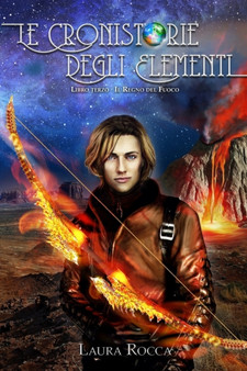 Il Regno del Fuoco (Le Cronistorie degli Elementi Vol. 3) : 3 by Laura Rocca - Paperback