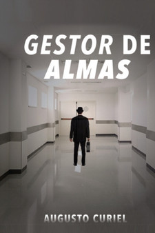 Gestor de Almas : Del buen amor al buen adios by Augusto Curiel - Paperback