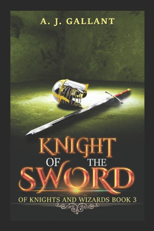 Knight of the Sword : 3 by A J Gallant - Paperback