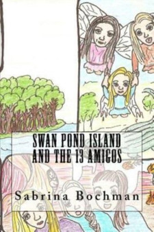 Swan Pond Island and the 13 Amigos by Sabrina Bochman - Paperback