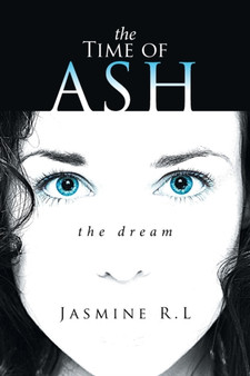 The Time of Ash : The Dream by Jasmine R L - Paperback