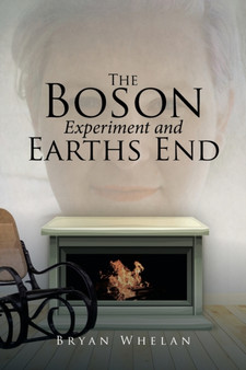 The Boson Experiment and Earths End by Bryan Whelan - Paperback