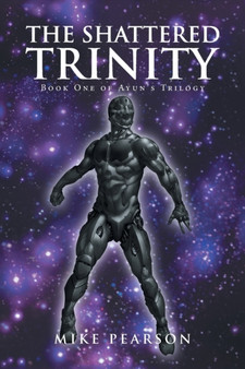 The Shattered Trinity : Book One of Ayun's Trilogy by Mike Pearson - Paperback