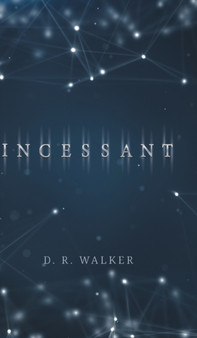 Incessant by D R Walker - Hardback