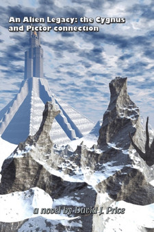 An Alien Legacy : The Cygnus and Pictor Connection by David J Price - Paperback