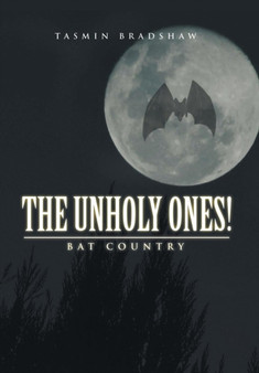 The Unholy Ones! : Bat Country by Tasmin Bradshaw - Hardback
