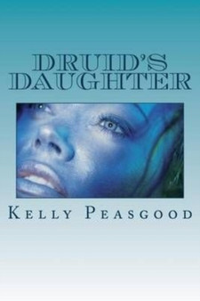 Druid's Daughter by Kelly Peasgood - Paperback
