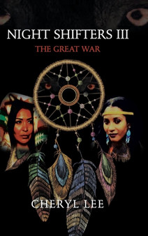 Night Shifters Iii : The Great War by Cheryl Lee - Hardback