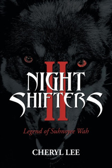 Night Shifters II : Legend of Suhnoyee Wah by Cheryl Lee - Paperback
