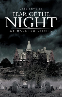 Fear of the Night : Of Haunted Spirits by Mike Scygiel - Paperback