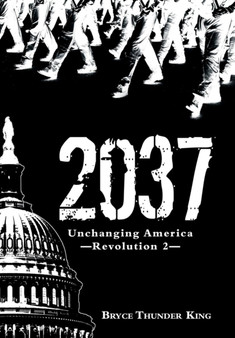 2037 : Unchanging America-Revolution 2 by Bryce Thunder King - Hardback