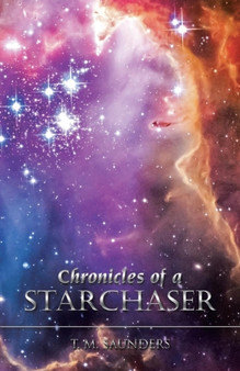 Chronicles of a Starchaser by T M Saunders - Paperback