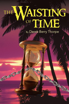 THE Waisting of Time by DEREK BERRY THORPE - Paperback