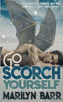 Go Scorch Yourself : 3 by Marilyn Barr - Paperback