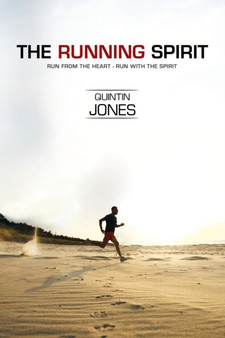 The Running Spirit : Run from the Heart, Run with the Spirit by Quintin Jones - Paperback