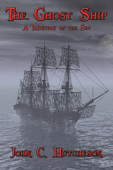 The Ghost Ship : A Mystery of the Sea by John C Hutcheson - Paperback