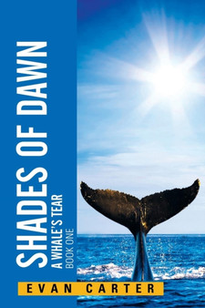 Shades of Dawn : A Whale's Tear by Evan Carter - Paperback