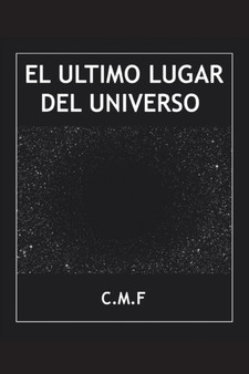 El ultimo lugar del universo by C M F - Paperback