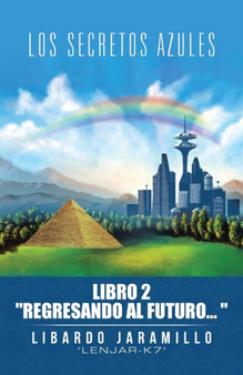 Los secretos azules : Libro 2 Regresando al futuro by Libardo Jaramillo - Paperback